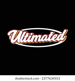 vector ultimated typography for logo, t shirt, poster or your brand design
