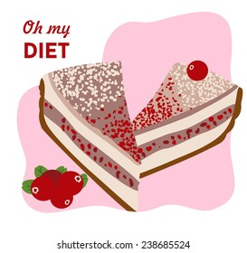 Vector unusual colorful illustration with piece of sweet cake. Oh my diet