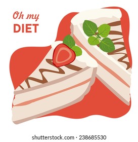 Vector unusual colorful illustration with piece of sweet cake. Oh my diet