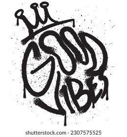 Vector urban graffiti spray street art with slogan good vibes