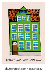  a vector urban sketch; a hand drawn old house in a funny doodle style, perfect for travel posters and post cards;  with a phrase wanderlust and city dust