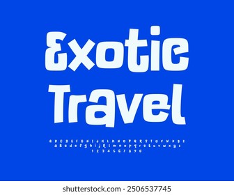 Vector vacational logo Exotic Travel. White creative Font. Playful Alphabet Letters and Numbers set