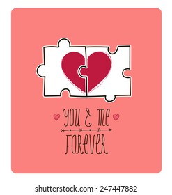 Vector valentine card. Creative idea - puzzle with 2 parts of heart make 1, love. You and me forever.