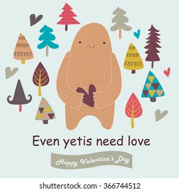 Vector valentine card with cute yeti and trees in cartoon style. 'Even yetis need love' valentine card