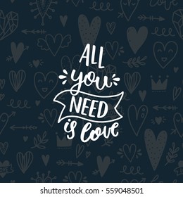 Vector Valentines Day card. Hand drawn letters on doodle background. All you need is love. Romantic quote for design greeting cards, photo overlays, holiday invitations.
