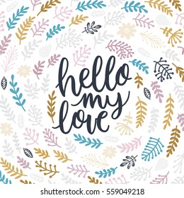 Vector Valentines Day card. Hand drawn letters, branches, flowers. Romantic quote for design greeting cards, save the date invitations.