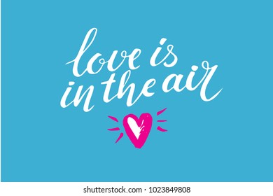 Vector valentines day card, typography poster with handdrawn text and graphic elements. Love is in the air