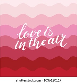 Vector valentines day card, typography poster with handdrawn text and graphic elements. Love is in the air