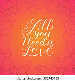Vector valentine's day greeting card design template with hand-lettering and calligraphy - all you need is love