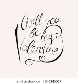 Vector Valentines Day hand drawn text Will you be my Valentine. Black letters on white background.