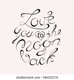 Vector Valentines Day hand drawn text Love you to the moon and back. Black letters on white background.