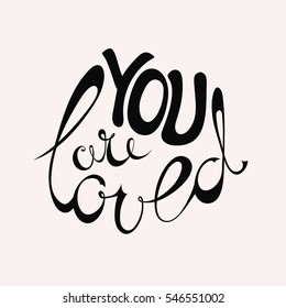 Vector Valentines Day hand drawn text You are loved. Black on white background.