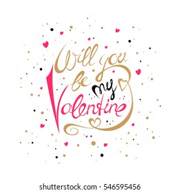 Vector Valentines Day hand drawn text  Will you be my Valentine. Gold and pink on white background. Valentine Day card.