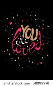 Vector Valentines Day hand drawn text You are loved. Valentine Day design card. Gold and pink on black background.