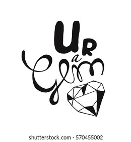 Vector Valentines Day hand drawn text You are a gem. Black on white background.