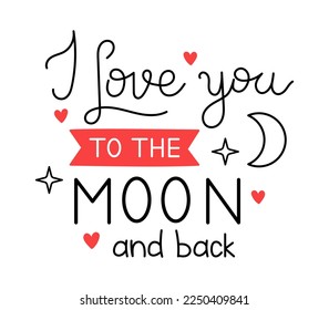 Vector valentines day handwritten lettering phrase. I love you to the moon and back text. Romantic quotes for greeting cards, banners and other design.