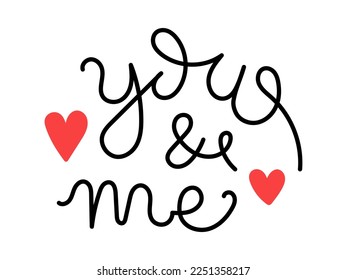 Vector valentines day handwritten lettering phrase. You and me text. Romantic quotes for greeting cards, banners and other design. Love and romance.