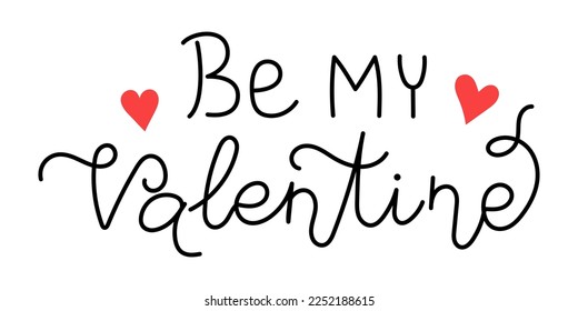 Vector valentines day handwritten lettering phrase and hearts. Be my Valentine text. Romantic quotes for greeting cards, banners and other design. Love and romance.