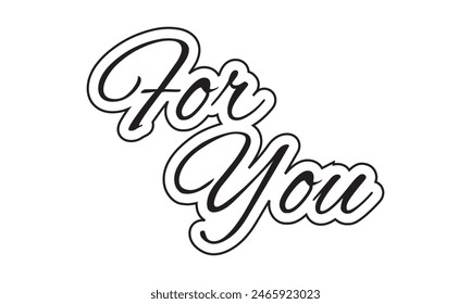 Vector valentines day handwritten lettering phrase. For you text. Romantic quotes for greeting cards, banners and other design. isolated on white background. Vector illustration. EPS 10