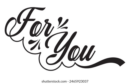 Vector valentines day handwritten lettering phrase. For you text. Romantic quotes for greeting cards, banners and other design. isolated on white background. Vector illustration. EPS 10