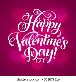 Vector Valentine's Day illustration. Lettering on defocus background. "Happy Valentine's Day" calligraphic design for invitation or greeting card