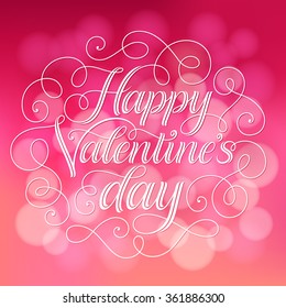 Vector Valentine's Day illustration. Lettering on defocus background. "Happy Valentine's Day" calligraphic design for invitation or greeting card