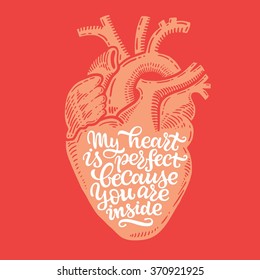Vector Valentine's Day Lettering. Handmade font. "My heart is perfect because you are inside" calligraphic design for invitation or greeting card. Love. I love you. Vector EPS 10