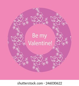 Vector Valentine's Day Postcard. Romantic style illustration with Be my Valentine words surrounded by hand-drawn patter.