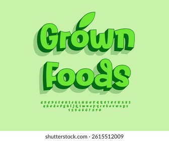 Vector Vegan concept Grown Foods. Handwritten Organic Font for Eco Logo. Modern Green 3D Alphabet Letters and Numbers set.  