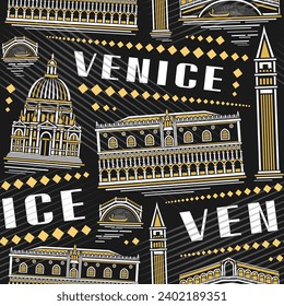 Vector Venice Seamless Pattern, square repeating background with illustration of famous european venice city scape on dark background for bed linen, decorative line art urban poster with text venice