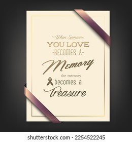 Vector Vertical A4 Funeral Card. When Someone You Love Becomes a Memory the Memory Becomes a Treasure. Quote Funeral Design Template for Card Invitation with Silk Ribbon