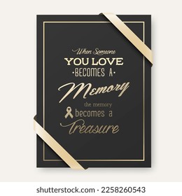 Vector Vertical A4 Funeral Card. When Someone You Love Becomes a Memory the Memory Becomes a Treasure. Quote Funeral Design Template for Card Invitation with Silk Ribbon