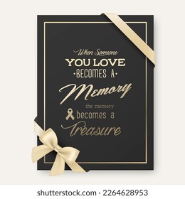 Vector Vertical A4 Funeral Card. When Someone You Love Becomes a Memory the Memory Becomes a Treasure. Quote Funeral Design Template for Card Invitation with Silk Ribbon and Bow