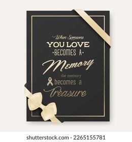 Vector Vertical A4 Funeral Card. When Someone You Love Becomes a Memory the Memory Becomes a Treasure. Quote Funeral Design Template for Card Invitation with Silk Ribbon and Bow