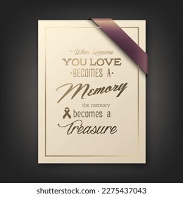 Vector Vertical A4 Funeral Card. When Someone You Love Becomes a Memory the Memory Becomes a Treasure. Quote Funeral Design Template for Card Invitation with Silk Ribbon and Bow