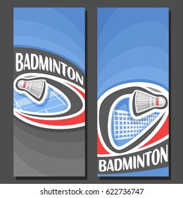 Vector vertical Banners for Badminton: 2 layouts for title text on badminton theme, shuttlecock flying on curve above net court, abstract banner for inscription on blue background, sport invite ticket