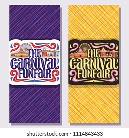 Vector vertical banners for Carnival Funfair, tickets with circus big top, vintage merry go round carrousel and ferris wheel in day and evening, original brush typeface for words the carnival funfair.