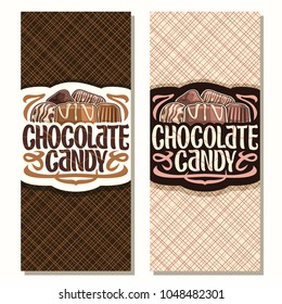 Vector vertical banners for Chocolate Candy, pile of swiss praline, belgian bonbons covered of milk glaze, sweet dark truffle and chocolate bar, original brush typeface for words chocolate candy.