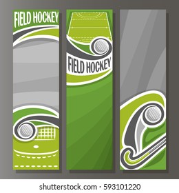 Vector Vertical Banners for Field Hockey: 3 template for title text on field hockey theme, stick hitting ball, sport court with flying ball, abstract vertical banner for advertising on grey background