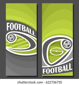 Vector vertical Banners for Football: 2 layouts for title text on football theme, green soccer field with flying on curve ball, abstract banner for inscription on black background, sport invite ticket