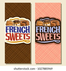 Vector vertical banners for French Sweets, cover menu for confectionery cafe with original brush typeface for words french sweets, fresh croissant, choux pastry with ganache and chocolate souffle.