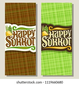 Vector vertical banners for jewish holiday Sukkot, templates with four species of festive food - ripe citrus etrog, palm branch, arava and hadas myrtle, original brush typeface for words happy sukkot.