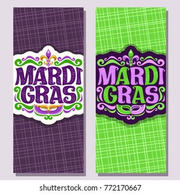 Vector vertical banners for Mardi Gras carnival, invite tickets with purple venetian mask, original font for festive text mardi gras on green, symbol fleur de lis, layouts for carnival in New Orleans.