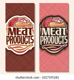 Vector vertical banners for Meat, cut piece of raw marble beef, chop slice of fat pork meat and uncooked chicken drumstick, original brush typeface for words meat products, flyers for butcher shop.