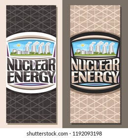 Vector vertical banners for Nuclear Energy, brochure with modern atomic power station, original lettering for words nuclear energy, illustration of atomic electric power plant on blue sky background.