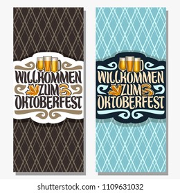 Vector vertical banners for Oktoberfest with copy space, maple leaf and pretzel, glassware with alcoholic beverages, invite for beer festival with original font for words willkommen zum oktoberfest.