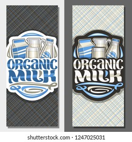 Vector vertical banners for Organic Milk, leaflets with illustration of purity lactic yogurt in variety package, original typeface for words organic milk, brochures for department in grocery store.
