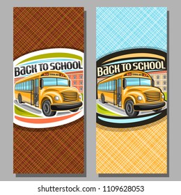 Vector vertical banners for School Bus, orange schoolbus with open door awaiting junior student, logo with cartoon bus on background of college building with original typeface for words back to school