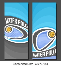 Vector vertical Banners for Water Polo: 2 layouts for title text on water polo theme, flying waterpolo ball in swimming pool, abstract banner for inscriptions on black background, sports invite ticket