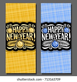 Vector vertical cards for New Year: sign with yellow xmas baubles, branch of christmas tree on blue geometric background, calligraphy lettering font for text happy new year, noel christmas decoration.